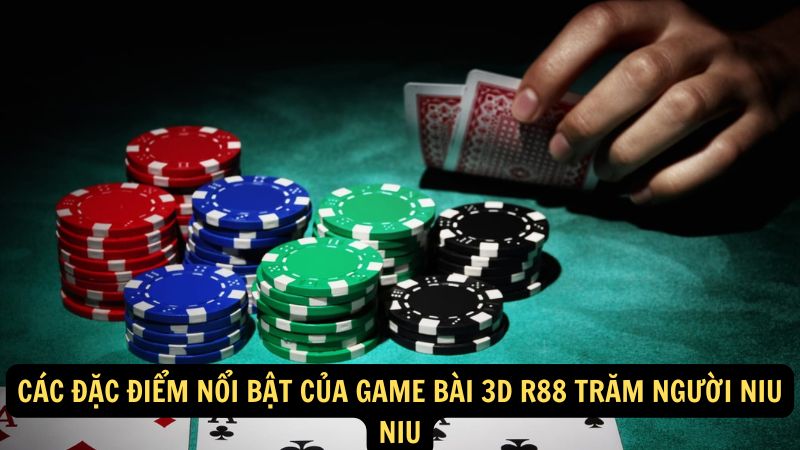 game bai 3d r88 tram nguoi niu niu 2